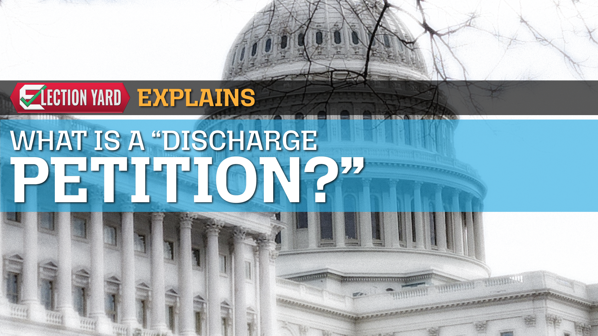 What is a Discharge Petition - Election Yard Explains - self-taken photo of US Capitol Building